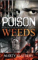 Poison Weeds by Marty Slattery - Set in a California prison in the volatile 1960&rsquo;s. The cast of characters is full and rich, the episodes dark and humorous. 